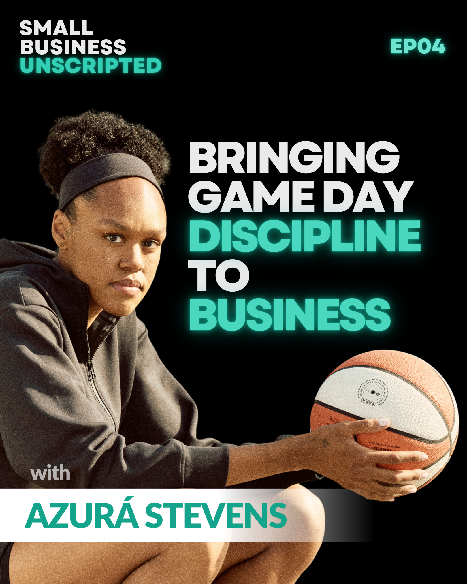 Small Business Unscripted: Bringing Game Day Discipline to Business with Azurá Stevens