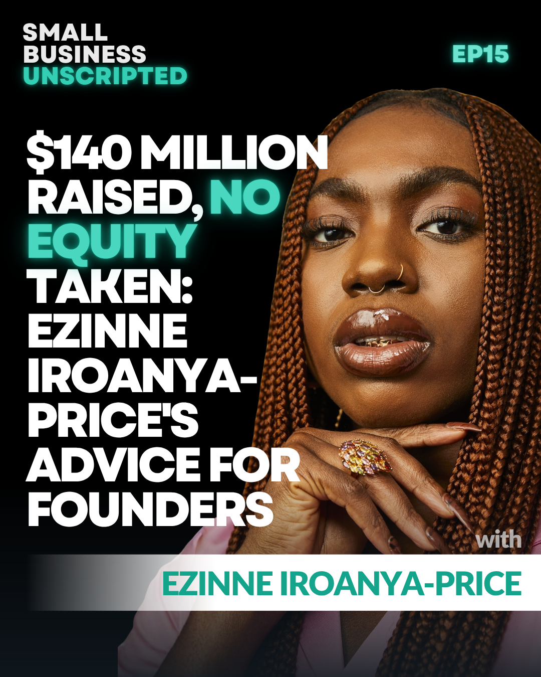 Small Business Unscripted: $140 Million Raised, No Equity Taken: Ezinne Iroanya-Price's Advice for Founders